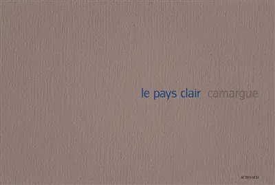 Le pays clair : Camargue