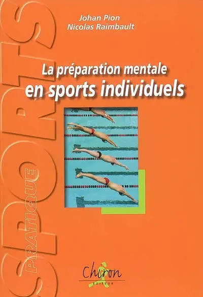 La préparation mentale en sports individuels : exercices et réflexions pour plonger dans l'entraînement mental
