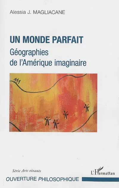 Un monde parfait : géographies de l'Amérique imaginaire