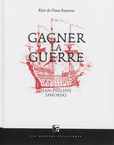 Gagner la guerre : récit du vieux royaume