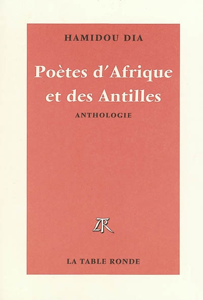 Poètes d'Afrique et des Antilles : d'expression française, de la naissance à nos jours : anthologie