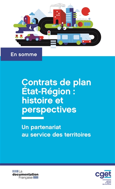Contrats de plan Etat-Région : histoire et perspectives : un partenariat au service des territoires