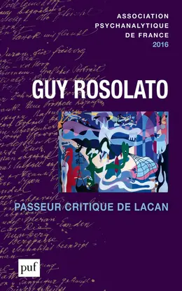 Annuel de l'APF, n° 2016. Guy Rosolato : passeur critique de Lacan