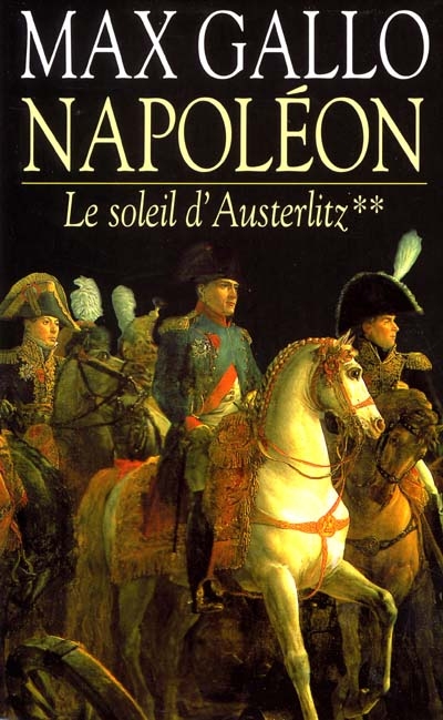 Napoléon. Vol. 2. Le soleil d'Austerlitz
