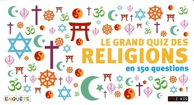 Le grand quiz des religions : en 150 questions