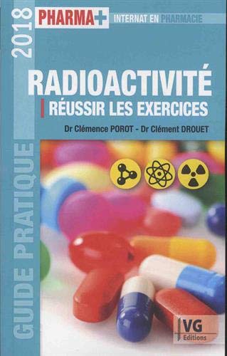 Radioactivité : réussir les exercices : guide pratique 2018