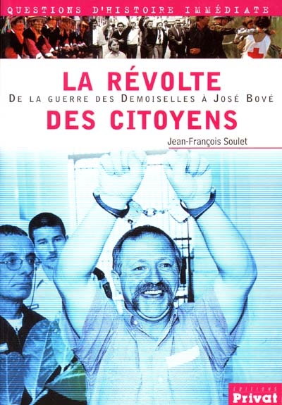 La révolte des citoyens : de la guerre des demoiselles à José Bové