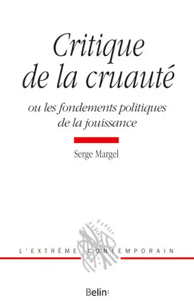 Critique de la cruauté ou Les fondements politiques de la jouissance