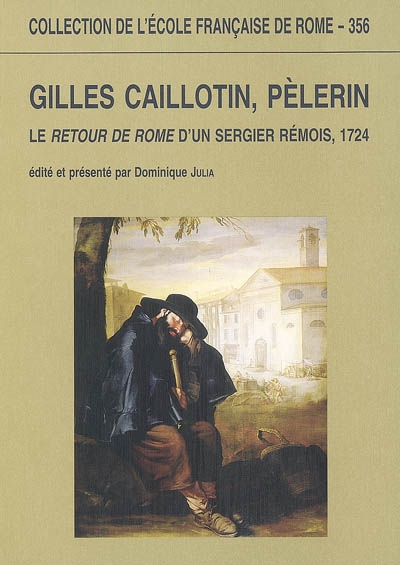 Gilles Caillotin, pèlerin : le Retour de Rome d'un sergier rémois, 1724