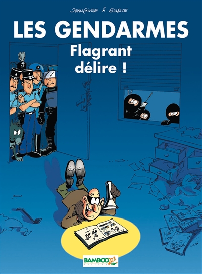 Les gendarmes. Vol. 1. Flagrant délire !