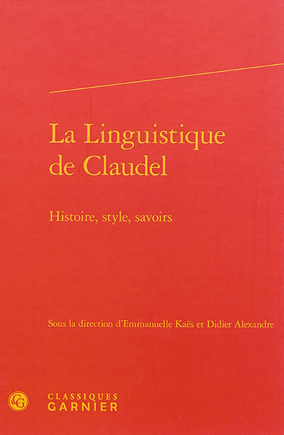 La linguistique de Claudel : histoire, style, savoirs