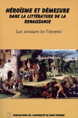 héroïsme et démesure dans la littérature de la renaissance : les avatars de l'épopée : actes du colloque international, 21-23 oct 1994