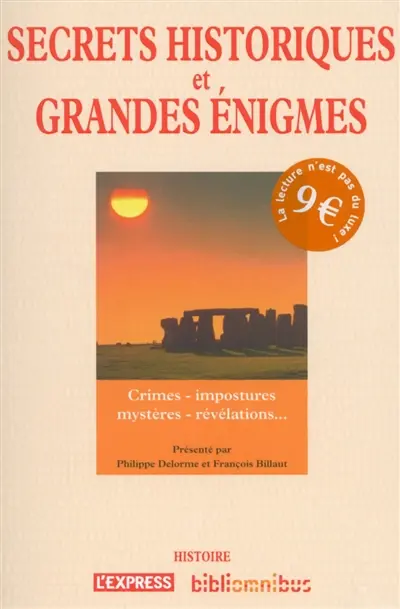 Secrets historiques et grandes énigmes : crimes, impostures, mystères, révélations...