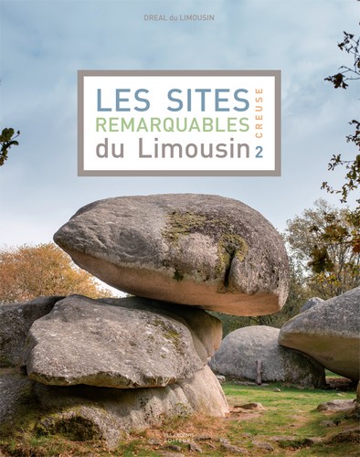 Les sites remarquables du Limousin. Vol. 2. Creuse