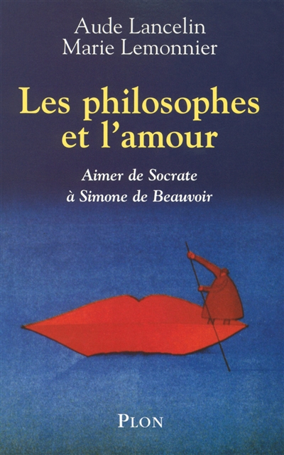 Les philosophes et l'amour : aimer de Socrate à Simone de Beauvoir