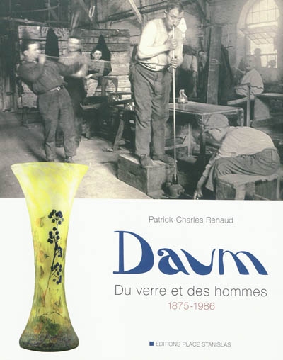 Daum : du verre et des hommes, 1875-1986