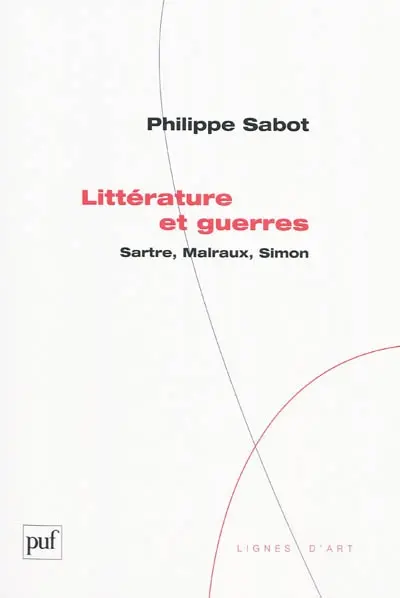 Littérature et guerres : Sartre, Malraux, Simon