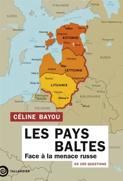 Les pays baltes : face à la menace russe : en 100 questions Les pays baltes : face à la menace russe : en 100 questions