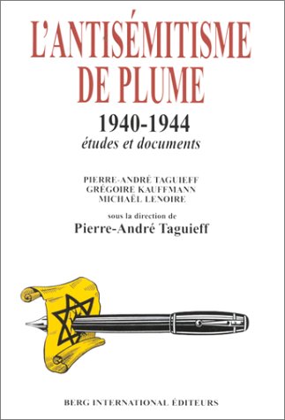 L'antisémitisme de plume, 1940-1944 : la propagande antisémite en France sous l'Occupation