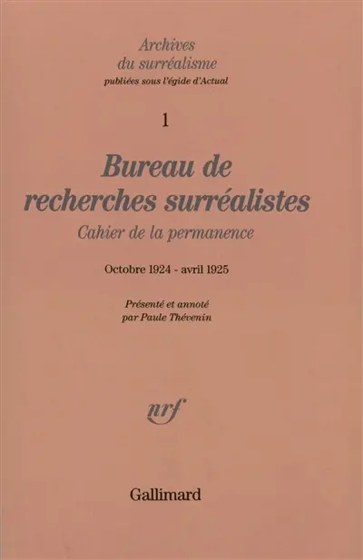 Archives du surréalisme. Vol. 1. Bureau de recherches surréalistes : cahier de la permanence : octobre 1924-avril 1925
