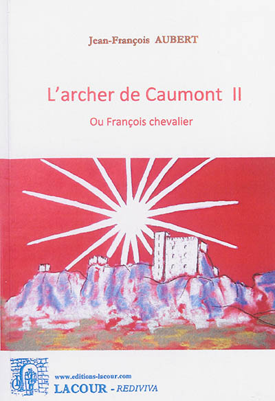 L'archer de Caumont ou François Chevalier. Vol. 2