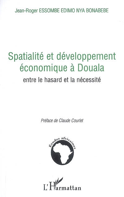Spatialité et développement économique à Douala : entre le hasard et la nécessité
