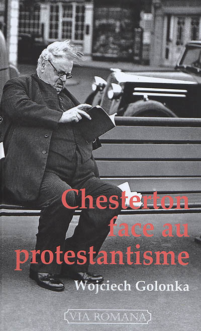 Chesterton face au protestantisme : de l'inconstance décomposante à la fossilisation créatrice