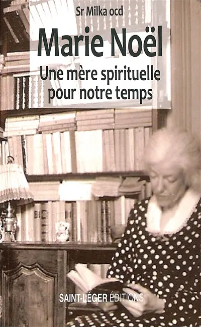 Marie Noël : une mère spirituelle pour notre temps