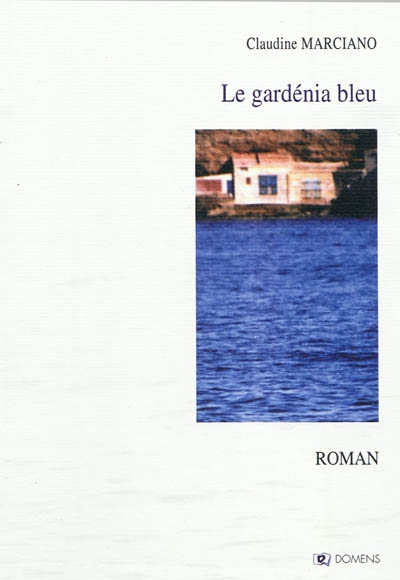 Le gardénia bleu : récit