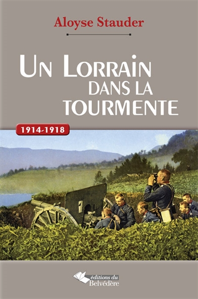 Les carnets d'un Lorrain dans la tourmente : 1914-1918