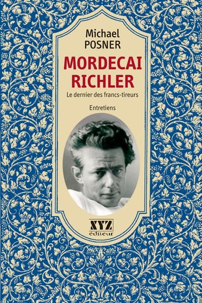 Mordecai Richler : dernier des francs-tireurs : entretiens