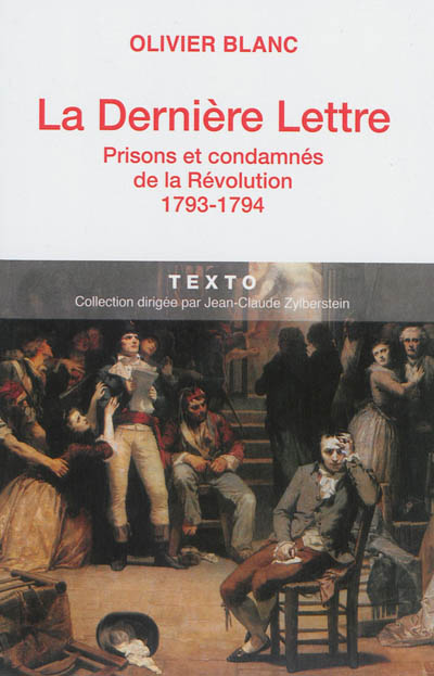 La dernière lettre : prisons et condamnés de la Révolution : 1793-1794