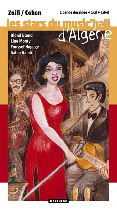 Les stars du music'hall d'Algérie : Blond Blond, Line Monty, Youssef Hagege, Salim Halali