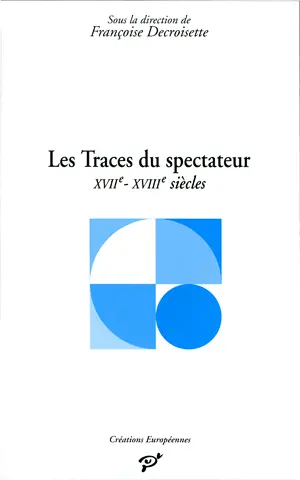 Les traces du spectateur : Italie, XVIIe et XVIIIe siècles