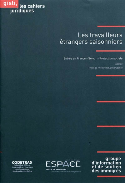 Les travailleurs étrangers saisonniers : entrée en France, séjour, protection sociale : analyse, textes de référence et jurisprudence