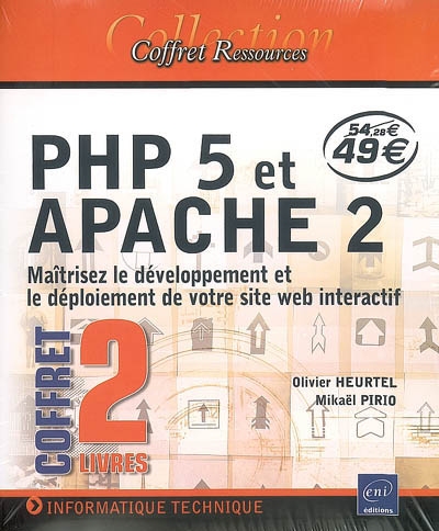 PHP 5 et APACHE 2 : maîtrisez le développement et le déploiement de votre site Web interactif