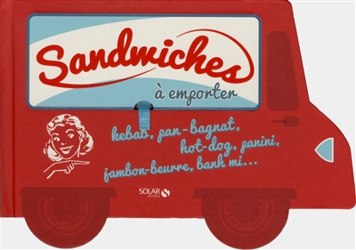 Sandwiches à emporter : kebab, pan-bagnat, hot-dog, panini, jambon-beurre, banh mi...