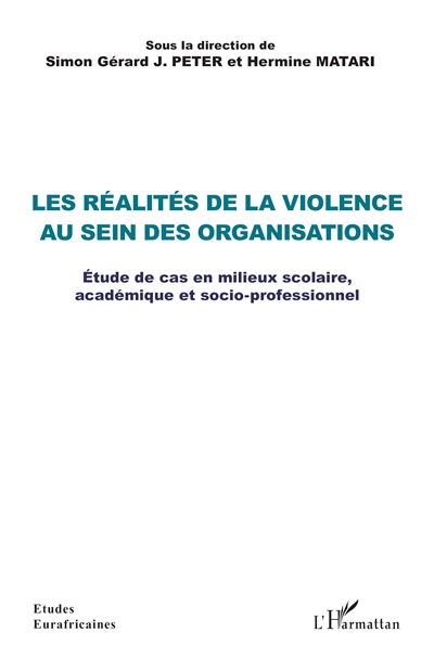 Les réalités de la violence au sein des organisations : étude de cas en milieux scolaires, académique et socio-professionnel