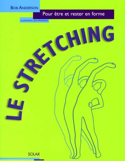 Le stretching : pour être et rester en forme