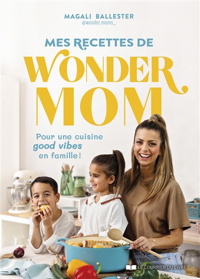 Mes recettes de Wonder Mom...