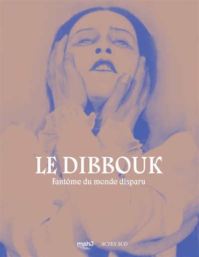 Le dibbouk : fantôme du monde disparu