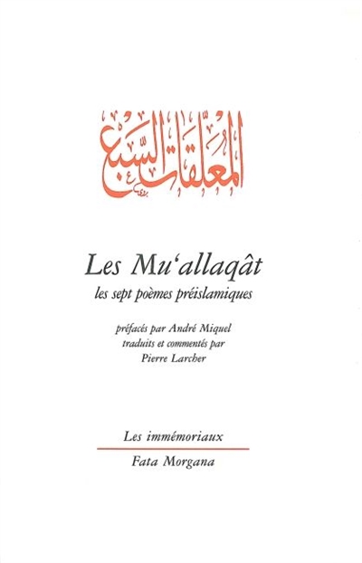 Les Mu'allaqât : les sept poèmes préislamiques