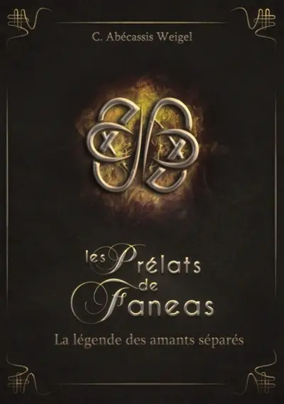 Les prélats de Faneas. Vol. 4. La légende des amants séparés