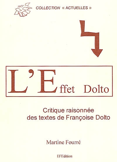L'effet Dolto : critique raisonnée des textes de Françoise Dolto