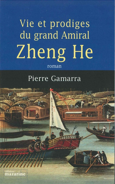 Vie et prodiges du grand amiral Zheng He