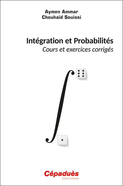 Intégration et probabilités : cours et exercices corrigés