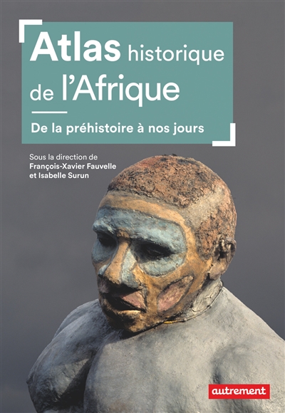 Atlas historique de l'Afrique : de la préhistoire à nos jours
