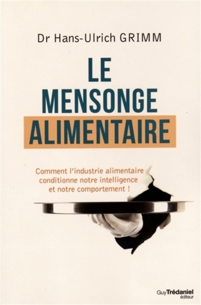 Le mensonge alimentaire :...