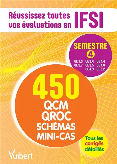 Réussissez toutes vos évaluations en IFSI, semestre 4 : 450 QCM, QROC, schémas, mini-cas : tous les corrigés détaillés
