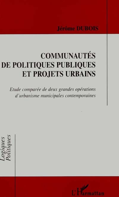 Communautés de politiques publiques et projets urbains : étude comparée de deux grandes opérations d'urbanisme municipales contemporaines